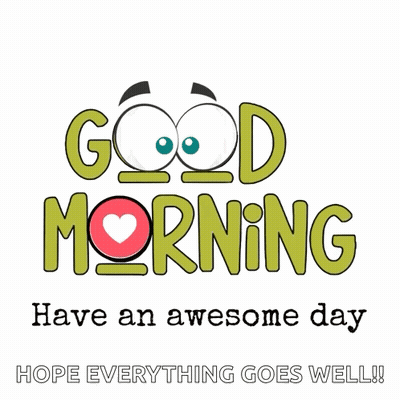 Cartoon Says Good Morning Have An Awesome Day Hope Everything Goes Well GIF