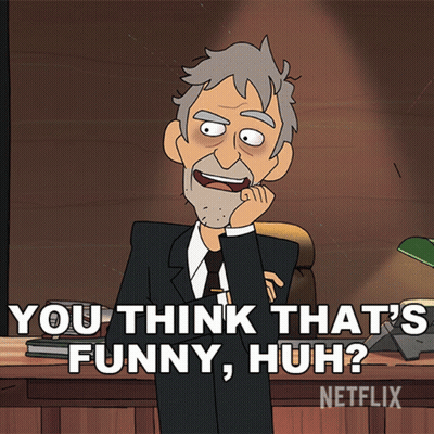 Cartoon Says You Think That's Funny Huh Netflix GIF