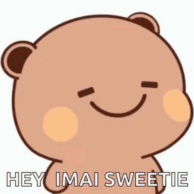 Cartoon Teddy Bear Smiling Saying Hey Imai Sweetie GIF