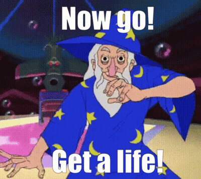 Cartoon Wizard Saying Now Go Get A Life GIF