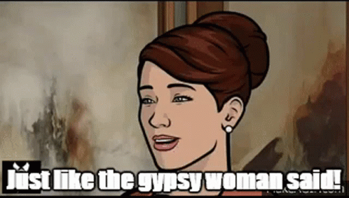 Cartoon Woman Saying Just Like The Gypsy Woman Said GIF