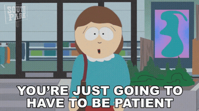 Cartoon Woman Saying You're Just Going To Have To Be Patient GIF