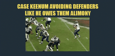 Case Keenum Avoiding Defenders Like He Owes Them Alimony GIF