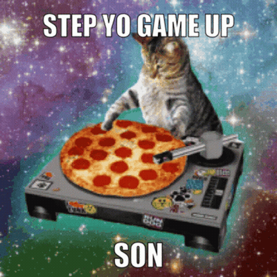 Cat Holding Pizza On Turntable Saying Step Yo Game Up Son GIF
