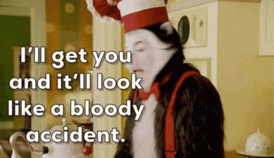Cat In Hat I'll Get You Bloody Accident GIF
