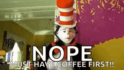 Cat In The Hat Nope Must Have Coffee First GIF