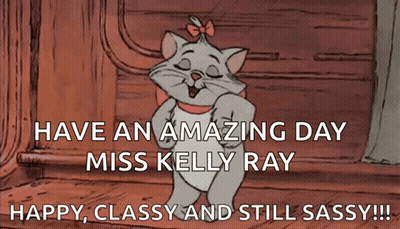 Cat Saying Have An Amazing Day Miss Kelly Ray Happy Classy And Still Sassy GIF