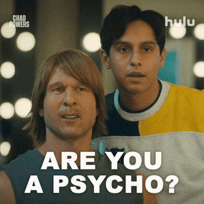 Chad Powers Poster Are You A Psycho GIF