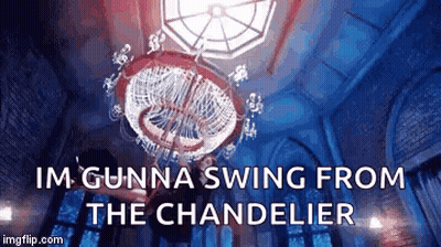 Chandelier Hanging With Words Im Gunna Swing From The Chandelier GIF