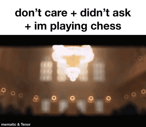 Chandelier With Don't Care Didn't Ask I'm Playing Chess GIF
