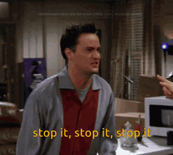Chandler Bing Oh Stop It GIF