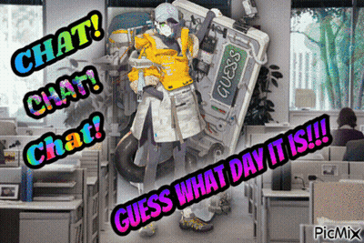 Chat Chat Chat Guess What Day It Is Poster GIF