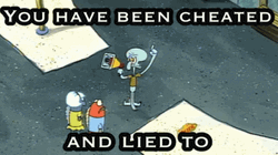 Cheater You Have Been Cheated And Lied Squidward GIF