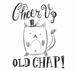 Cheer Up Old Chap Gentleman Cat Sketch Art