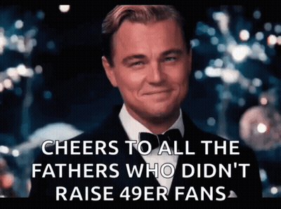Cheers To All The Fathers Who Didn't Raise 49Er Fans Leonardo DiCaprio GIF