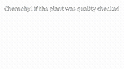Chernobyl If The Plant Was Quality Checked GIF