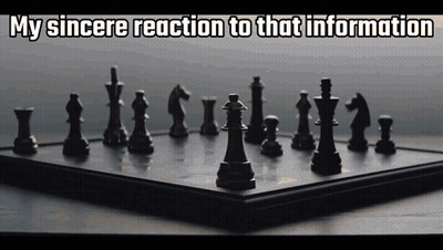 Chess Board My Sincere Reaction To That Information GIF