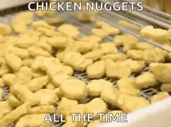 Chicken Nugget All The Time GIF