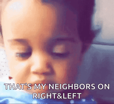 Child Face That's My Neighbors On Right & Left GIF