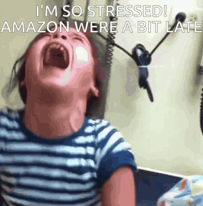 Child Screaming I'm So Stressed Amazon Were A Bit Late GIF