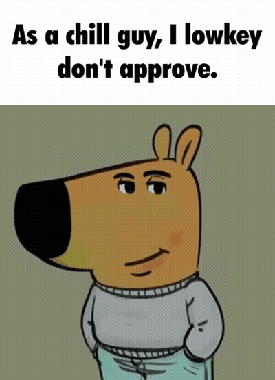 Chill Dog Saying I Lowkey Don't Approve