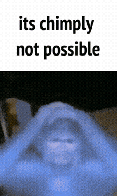 Chimpanzee Saying Its Chimply Not Possible GIF