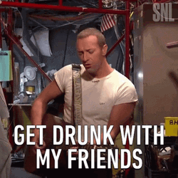 Chris Martin Get Drunk With My Friends GIF