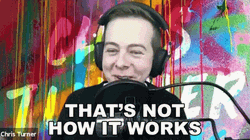 Chris Turner That's Not How This Works  GIF