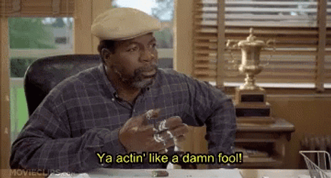 Chubbs Happy Gilmore Youre Acting Like A Damn Fool GIF