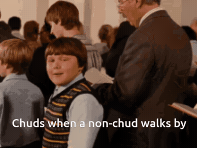Chuds When A Non-Chud Walks By GIF
