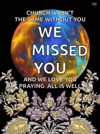 Church Wasn't The Same Without You We Missed You We Love You Praying All Is Well GIF