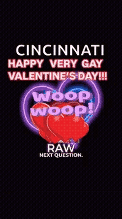 Cincinnati Happy Very Gay Valentine's Day Woop Woop Raw Next Question GIF