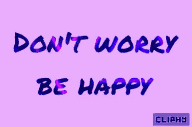 Cliphy Dont Worry Be Happy GIF
