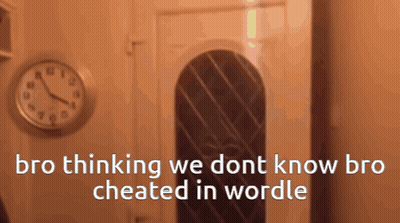 Clock Saying Bro Thinking We Dont Know Bro Cheated In Wordle GIF