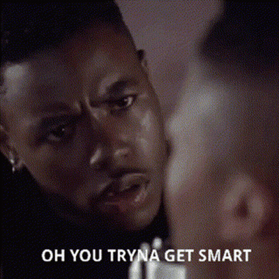 Close Up Man Oh You Tryna Get Smart GIF