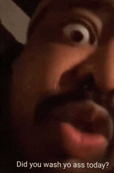Close Up Man Saying Did You Wash Yo Ass Today GIF