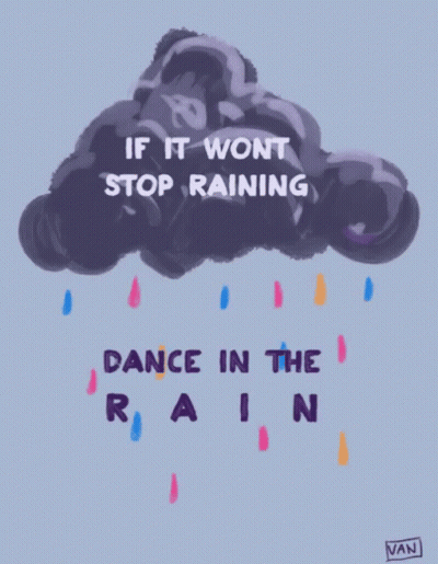 Cloud Saying If It Wont Stop Raining Dance In The Rain GIF
