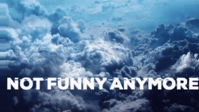 Cloudy Sky Not Funny Anymore GIF