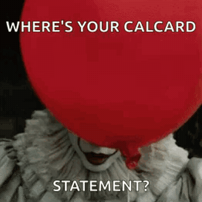 Clown Holding Red Balloon Asking Where's Your Calccard Statement GIF