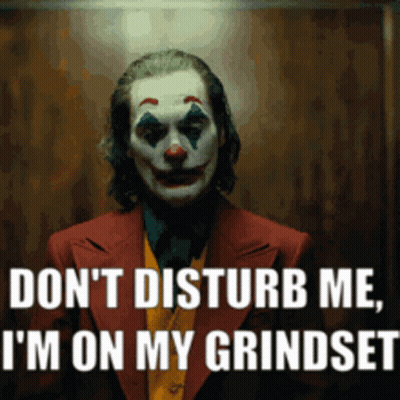 Clown Saying Don't Disturb Me I'm On My Grindset GIF