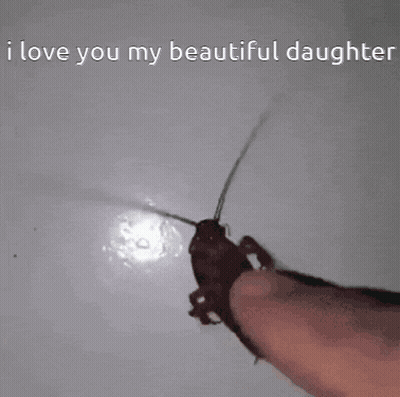 Cockroach Crawling On Finger Saying I Love You My Beautiful Daughter GIF