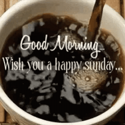 Coffee Being Poured Into Bowl Saying Good Morning Wish You A Happy Sunday GIF