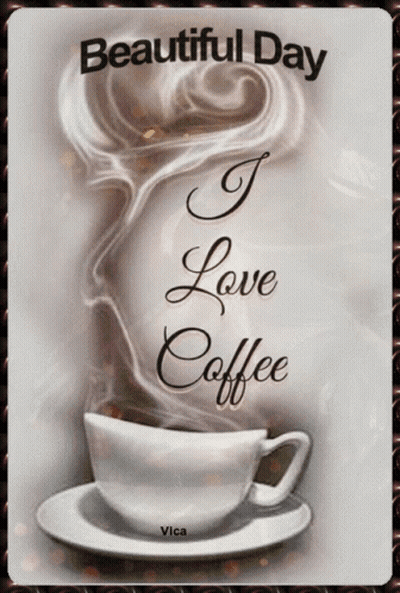 Coffee Cup Saying Beautiful Day I Love Coffee GIF