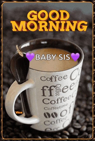 Coffee Cup Saying Good Morning Baby Sis GIF