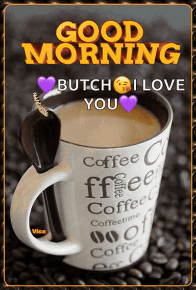 Coffee Cup Saying Good Morning Butch I Love You GIF