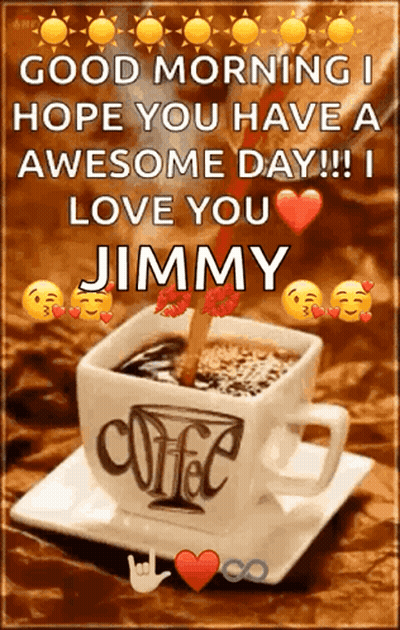Coffee Cup Saying Good Morning I Love You Jimmy GIF