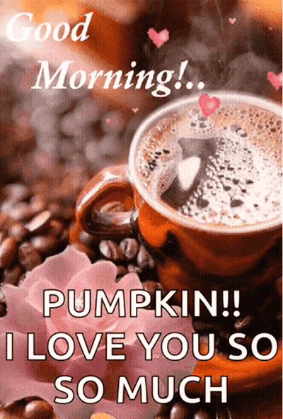 Coffee Cup Saying Good Morning Pumpkin I Love You So Much GIF