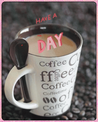 Coffee Cup Saying Have A Day GIF