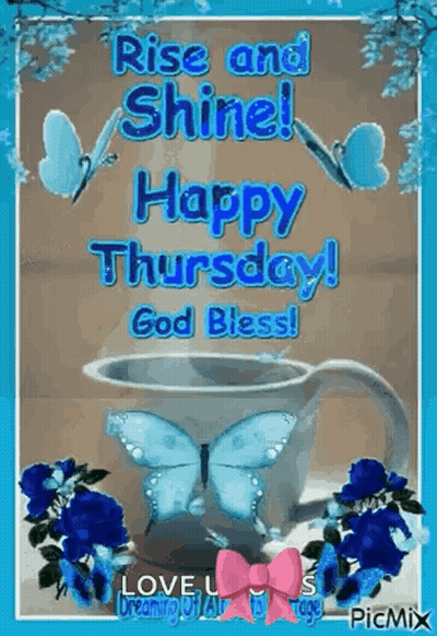 Coffee Cup With Butterflies And Flowers Rise And Shine Happy Thursday God Bless GIF