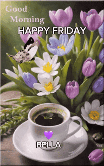 Coffee Cup With Flowers Saying Good Morning Happy Friday Bella GIF
